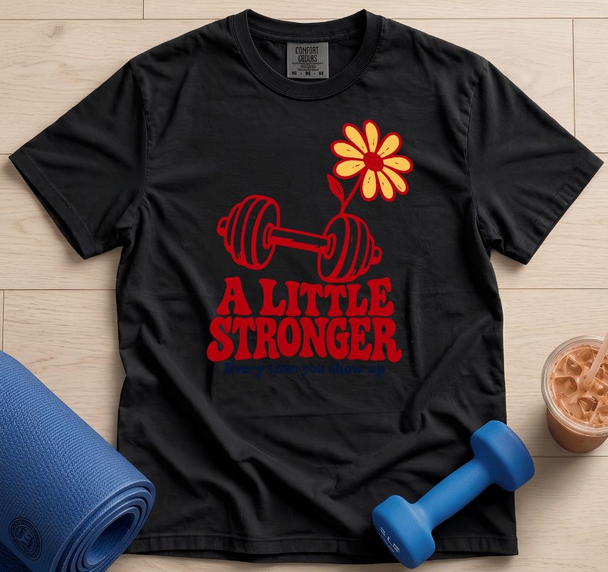 A Little Stronger - T-Shirt