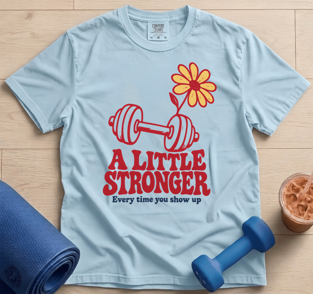 A Little Stronger - T-Shirt