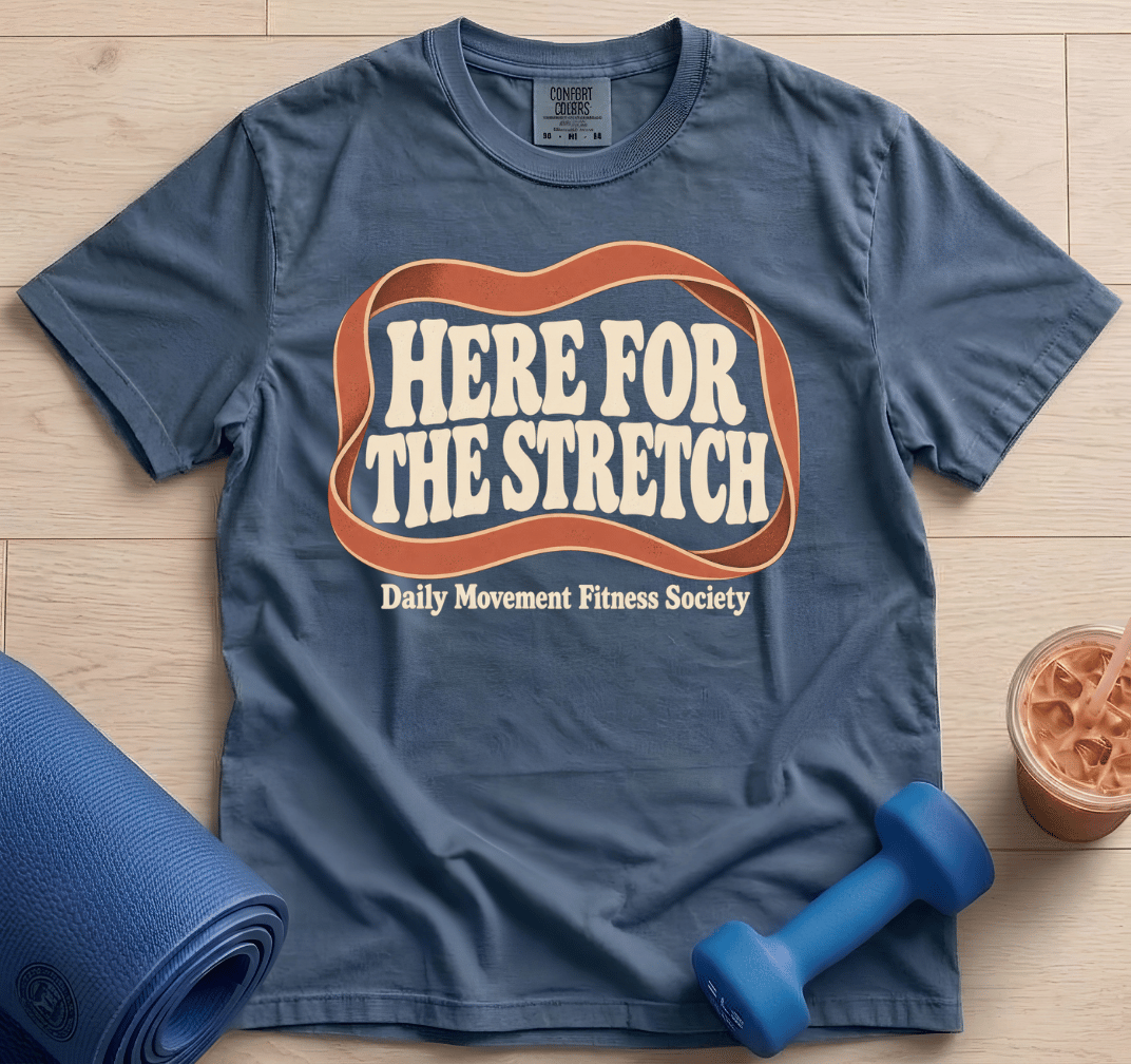 Here For The Stretch - T-Shirt