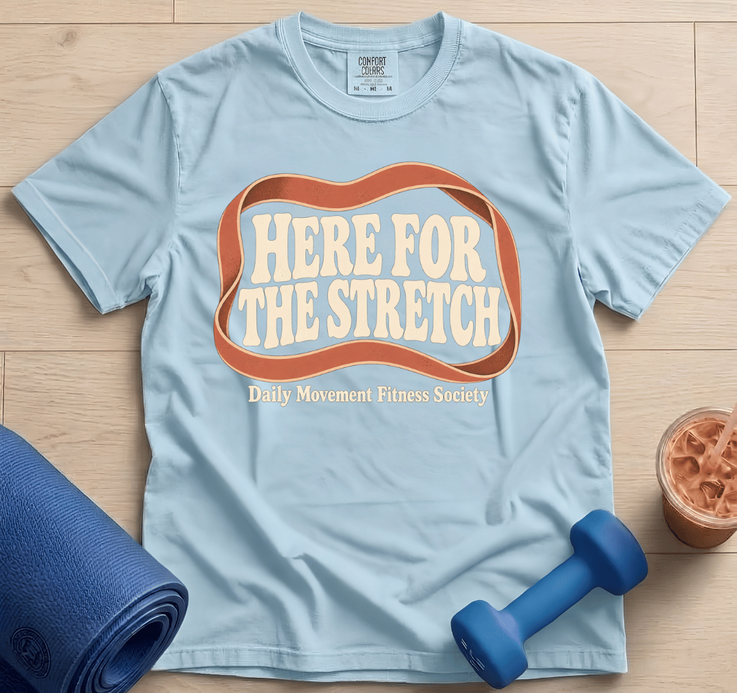 Here For The Stretch - T-Shirt