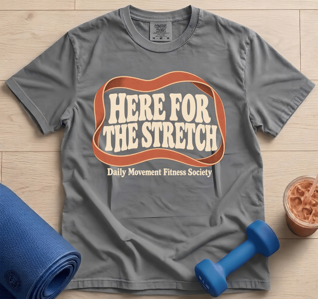 Here For The Stretch - T-Shirt