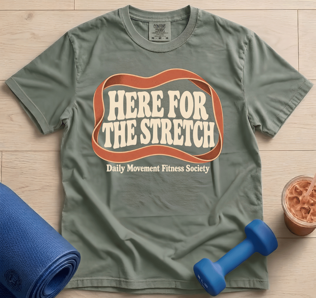Here For The Stretch - T-Shirt