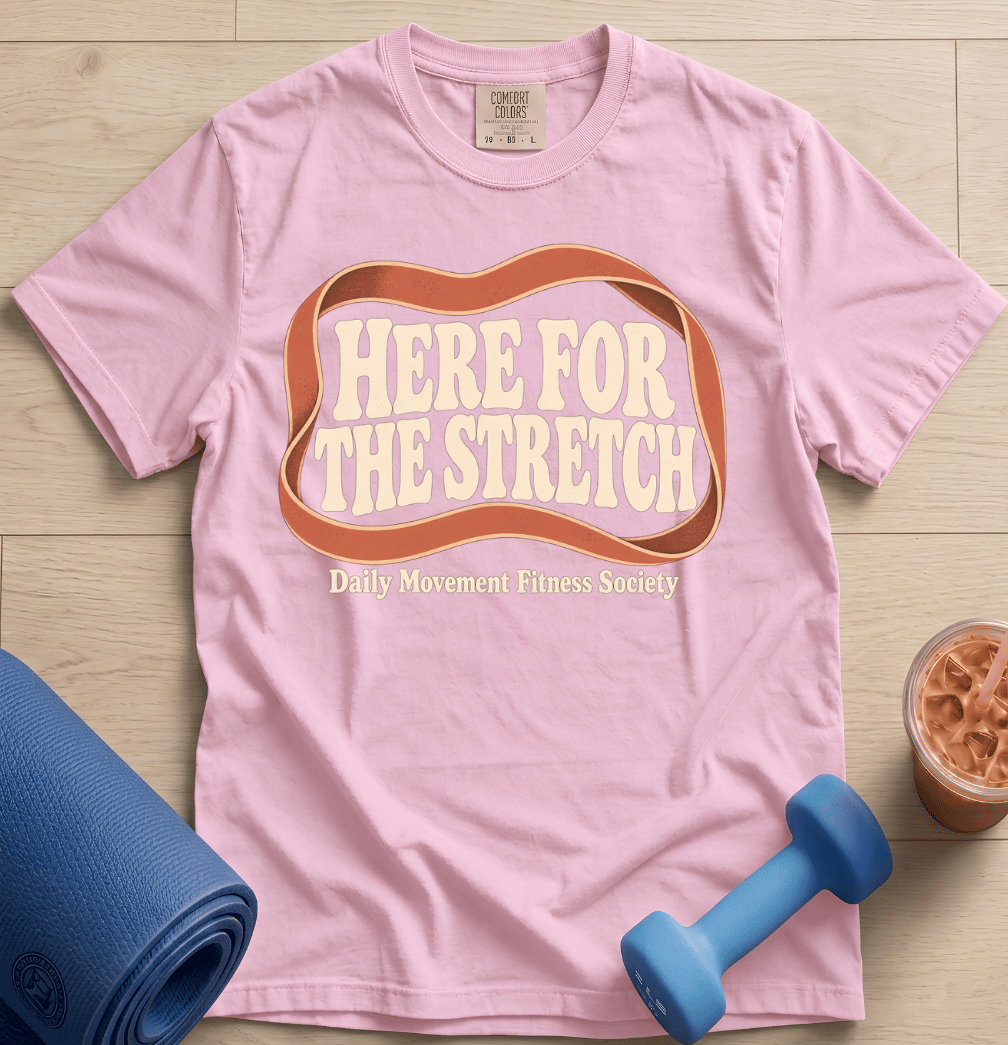 Here For The Stretch - T-Shirt