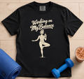 Working On My Balance - T-Shirt