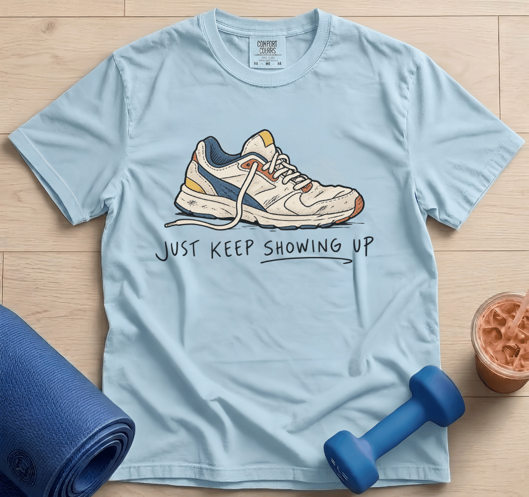 Just Keep Showing Up